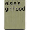 Elsie's Girlhood door Martha Finley