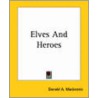 Elves And Heroes door Donald A. MacKenzie
