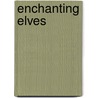 Enchanting Elves door Barbara Lanza