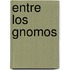 Entre Los Gnomos