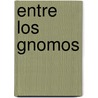 Entre Los Gnomos by Hartmann Franz Hartmann