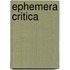 Ephemera Critica