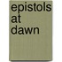 Epistols At Dawn