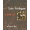 Ernest Hemingway by Catherine Reef