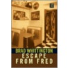 Escape from Fred by Brad Whittington