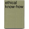 Ethical Know-How door Francisco J. Varela