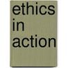 Ethics In Action door Daniel A. Bell