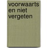 Voorwaarts en niet vergeten