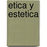 Etica y Estetica door Celia Aiziczon