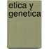 Etica y Genetica
