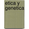 Etica y Genetica door Florencia Luna