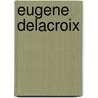 Eugene Delacroix by Eugène Delacroix