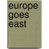 Europe Goes East
