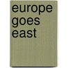 Europe Goes East by Derek Hall