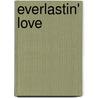 Everlastin' Love door Gay G. Gunn