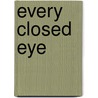 Every Closed Eye by Dorothy Flowers