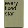 Every Fixed Star door Jane Kirkpatrick