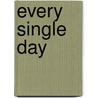 Every Single Day by Donna Husjein