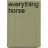 Everything Horse