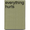 Everything Hurts door Bill Scheft