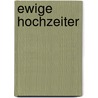 Ewige Hochzeiter by Horst Wolfram Geissler
