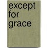 Except for Grace by Terry Fowler