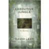 Executive Jungle by David Levy