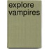 Explore Vampires