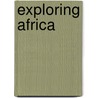 Exploring Africa door Deborah Underwood