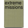 Extreme Missions door Michael Gehringer