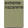 Extreme Nazarene by Adam P. Childress