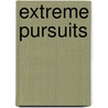 Extreme Pursuits by Graham Huggan