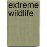 Extreme Wildlife by Traci Jackson