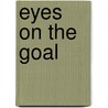 Eyes on the Goal by John Coy