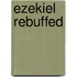 Ezekiel Rebuffed
