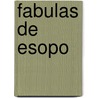 Fabulas De Esopo door . Anonymous