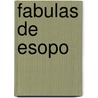 Fabulas De Esopo door Onbekend