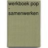 Werkboek POP - samenwerken door Onbekend