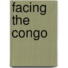 Facing The Congo by Jeffrey Tayler