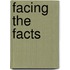 Facing the Facts