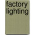 Factory Lighting