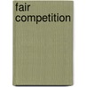 Fair Competition by Joel B. Dirlan