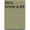 Fairy Know-A-Bit door A.L.O. E