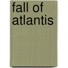 Fall Of Atlantis by T.M. Gilmore