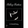 Falling Feathers door G. Mitchel Tishey