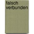 Falsch verbunden