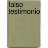 Falso Testimonio door Angel Bonifaz Ezeta