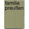 Familie Preußen door Anna Eunike Röhrig