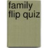Family Flip Quiz