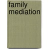 Family Mediation by J. Ed Westcott